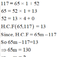 If the HCF of 65 and 117 is expressible in the form 65 m – 117, then the value of m is: